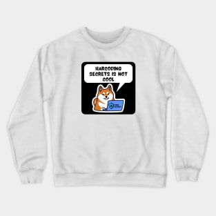 Secure Coding Shiba Inu Harcoding Secrets is Not Cool Crewneck Sweatshirt